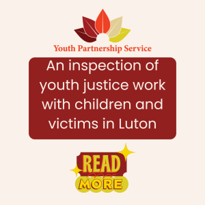An inspection of youth justice work with children and victims in Luton